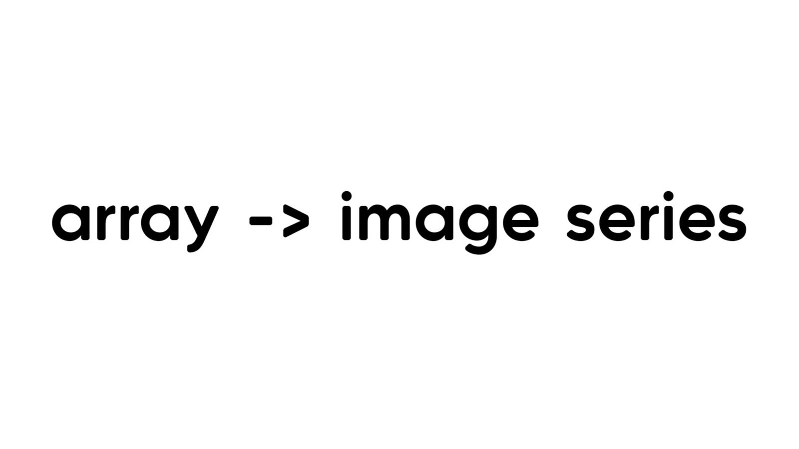 array to image series